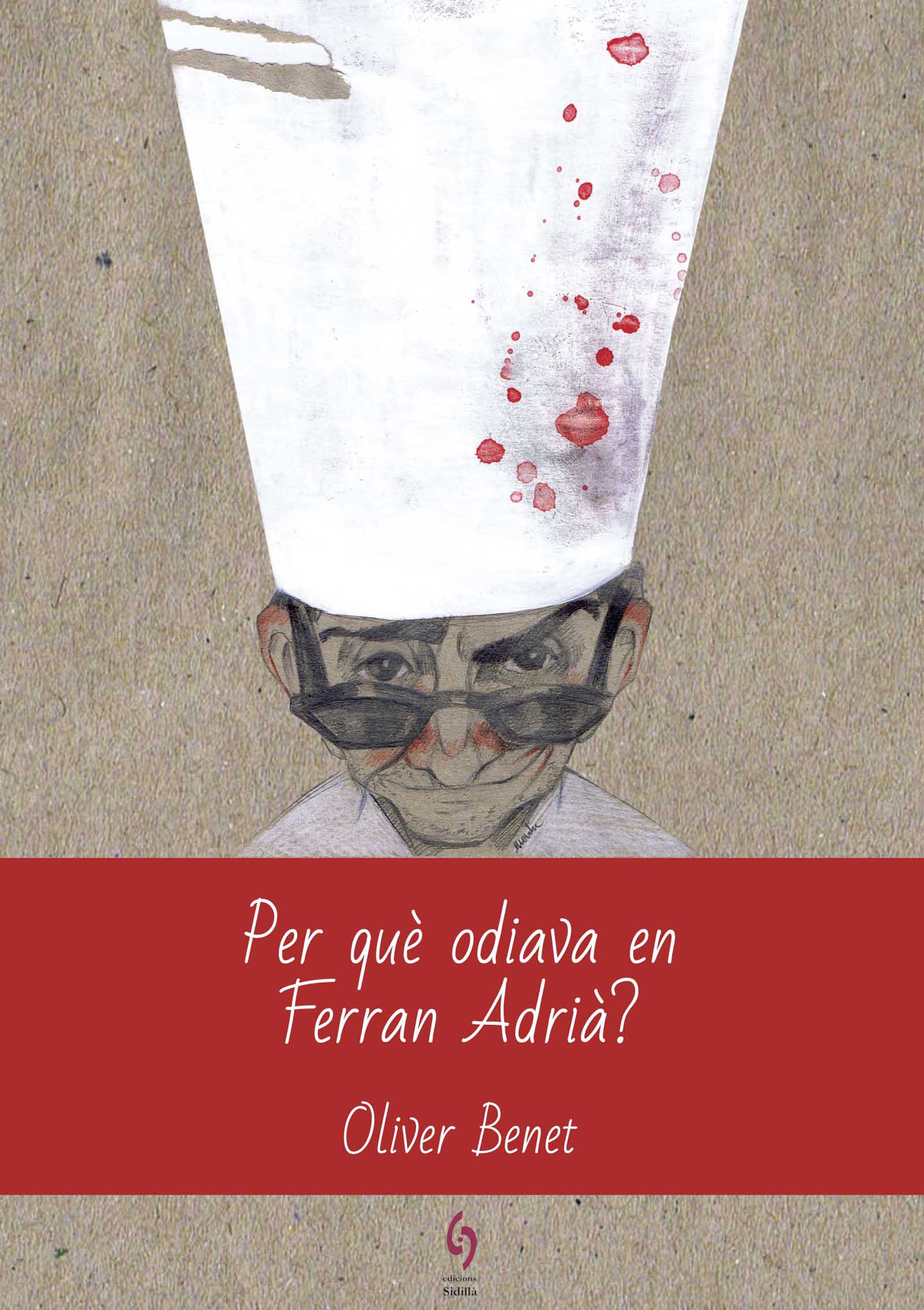 'Per què odiava en Ferran Adrià?'